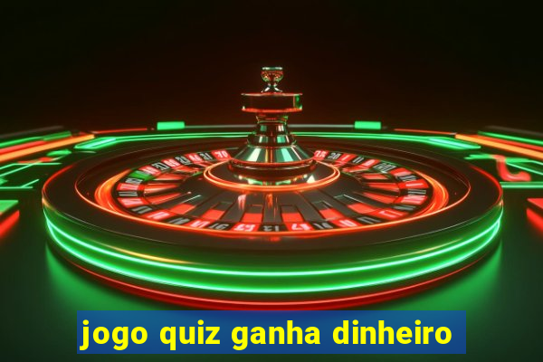 jogo quiz ganha dinheiro